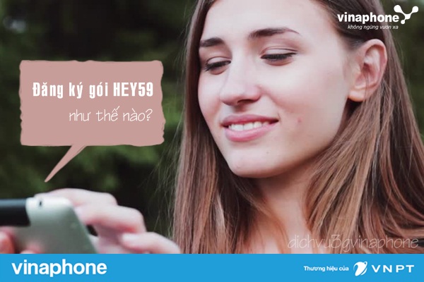 Đăng ký gói HEY59 Vinaphone nhận ngay Combo ưu đãi 3 trong 1 1 huong dan dang ky goi hey59 vinaphone