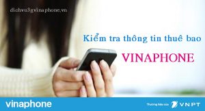 Hướng dẫn kiểm tra thông tin thuê bao Vinaphone chính xác nhất 11 Kiểm tra thông tin thuê bao Vinaphone