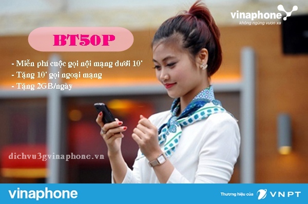 Đăng ký gói BT50P Vinaphone Miễn Phí GỌI tặng thêm 2GB Data/ngày 1 Đăng ký gói cước BT50P