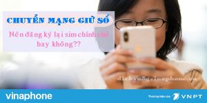 Chuyển mạng giữ số có cần đăng ký lại sim chính chủ hay không? 10 Chuyển mạng giữ số có cần đăng ký lại sim chính chủ
