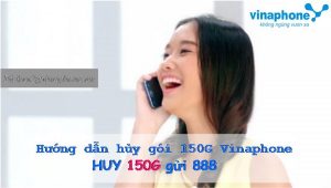 Hướng dẫn hủy gói 150G Vinaphone cực nhanh qua tổng đài 888 7 Hủy gói cước 150G mạng Vinaphone