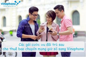 Các gói cước ưu đãi cho thuê bao trả sau vừa chuyển mạng giữ số