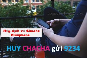 Cách hủy dịch vụ Chacha Vinaphone nhanh chóng qua tổng đài 9234 9 Hủy dịch vụ Chacha Vinaphone