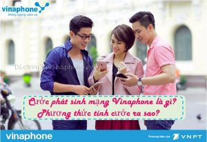 Cước phí phát sinh Vinaphone là gì? Nguyên tắc tính cước ra sao? 3 Cước phát sinh vượt gói mạng Vinaphone và nguyên tắc tính cước
