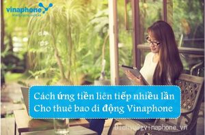 Cách ứng tiền nhiều lần cho thuê bao mạng Vinaphone