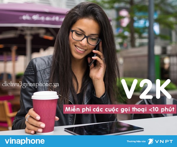 Đăng ký gói V2K Vinaphone Miễn Phí tất cả cuộc gọi dưới 10 phút 1 Hướng dẫn đăng ký gói cước V2K mạng Vinaphone