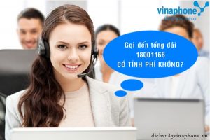 Gọi đến tổng đài 18001166 có tính phí không?