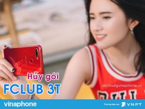 Hủy gói cước FCLUB 3T chu kỳ 3 tháng mạng Vinaphone