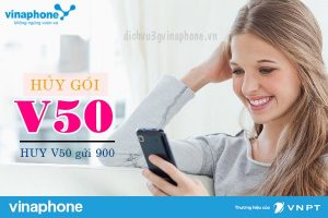 Hướng dẫn hủy gói V50 Vinaphone đơn giản qua tổng đài 900 6 Hủy gói V50 của Vinaphone