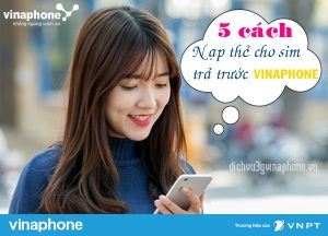 5 cách nạp thẻ cho sim Vinaphone trả trước