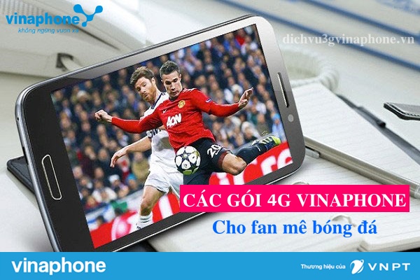 Các gói 4G Vinaphone dành cho fan mê bóng đá