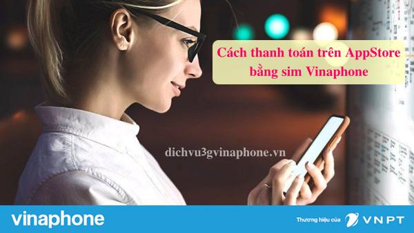 Cách thanh toán AppStore bằng sim VinaPhone đơn giản nhất 1 Cach-thanh-tan-Appstore-bang-sim-Vinaphone