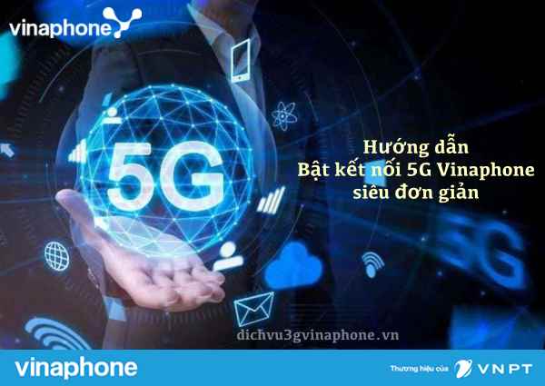 Cách bật kết nối 5G mạng Vinaphone trên điện thoại đơn giản 1 Huong-dan-bat-ket-noi-5G-Vinaphone-mien-phi