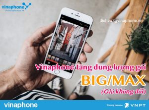 VinaPhone tăng dung lượng các gói BIG/MAX giá không đổi 3 Vinaphone-tang-dung-luong-goi-BIG-Max-gia-khong-doi