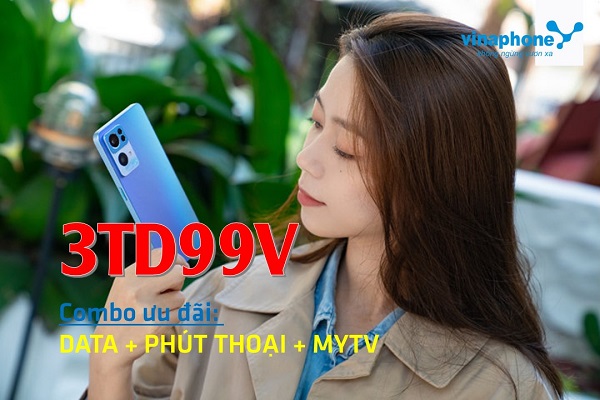 Hướng dẫn đăng ký gói cước 3TD99V Vinaphone nhận combo ưu đai siêu khủng 1 Gói cước 3TD99V mạng Vinaphone