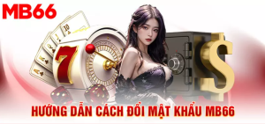Hướng Dẫn Đổi Pass Tài Khoản Một Cách An Toàn Và Hiệu Quả 1 gioi thieu ve cac buoca thay doi pass mb66
