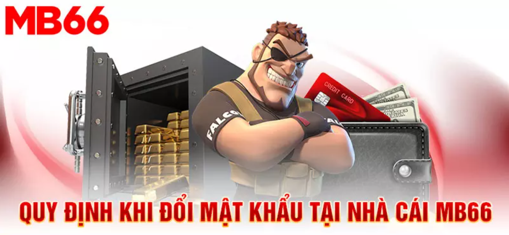 quy dinh khi doi mat khau mb66