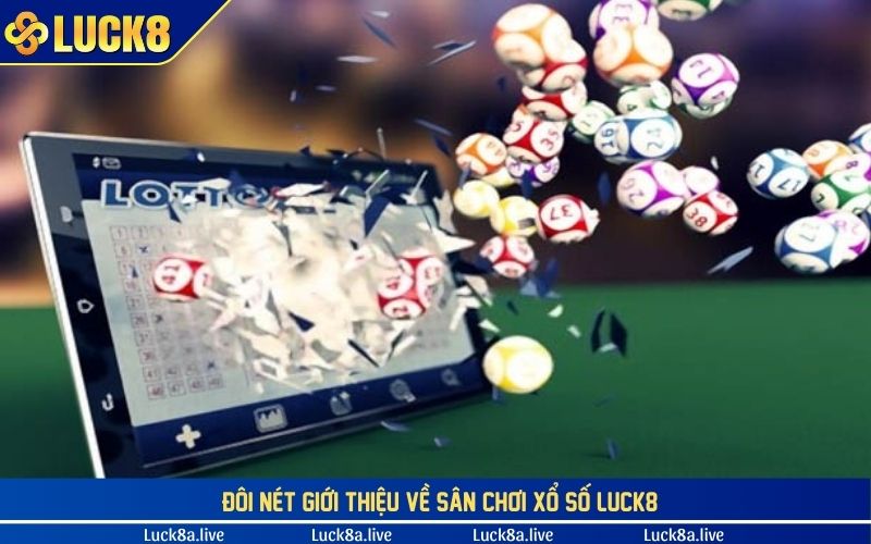 doi net gioi thieu ve san choi xo so luck8
