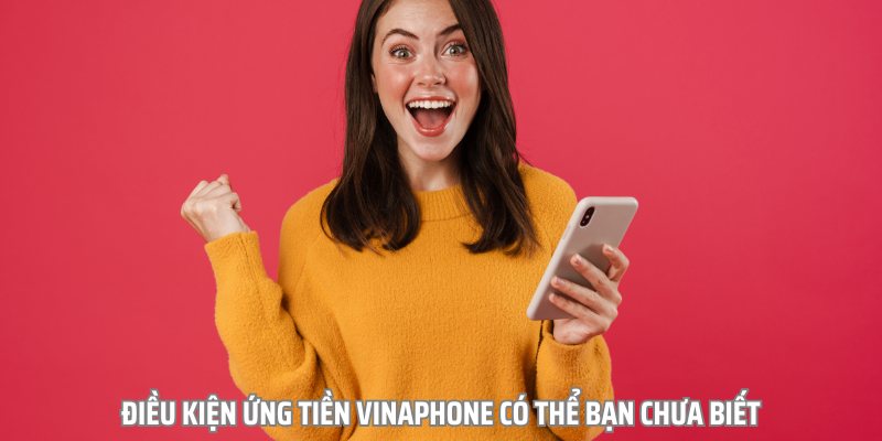 ung-tien-vinaphone-dieu-kien