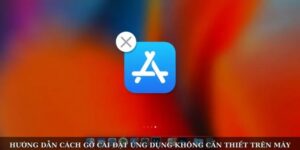 Hướng Dẫn Cách Gỡ Cài Đặt Ứng Dụng Không Cần Thiết Trên Máy 8 cach go cai dat ung dung khong can thiet 1