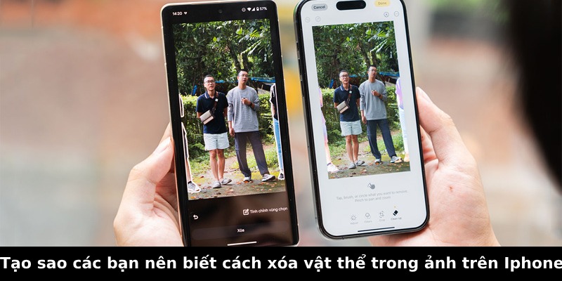 Tạo sao các bạn nên biết cách xóa vật thể trong ảnh trên Iphone