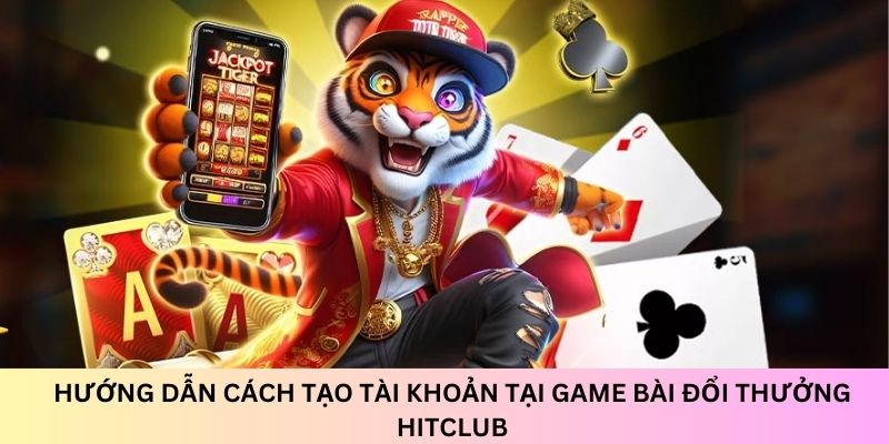 Game bài đổi thưởng hitclub - Cổng game đáng để trải nghiệm 5 cach choi game bai doi thuong hitclub