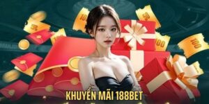 Khuyến Mãi 188BET: Hoàn Tiền, Thưởng Nạp, Quà Tặng Khủng 15 khuyen mai 188BET