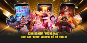 Kinh Nghiệm "Xương Máu" Giúp Bạn "Rinh" Jackpot Nổ Hũ HUBET! 6 kinh nghiem xuong mau giup ban rinh jackpot no hu hubet