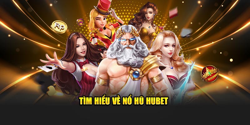 Kinh Nghiệm "Xương Máu" Giúp Bạn "Rinh" Jackpot Nổ Hũ HUBET! 1 tim-hieu-ve-no-hu-hubet