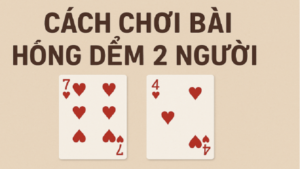 cach-choi-bai-hong-diem-2-nguoi