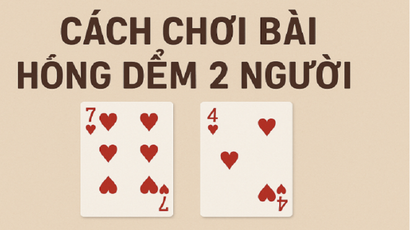 cach-choi-bai-hong-diem-2-nguoi