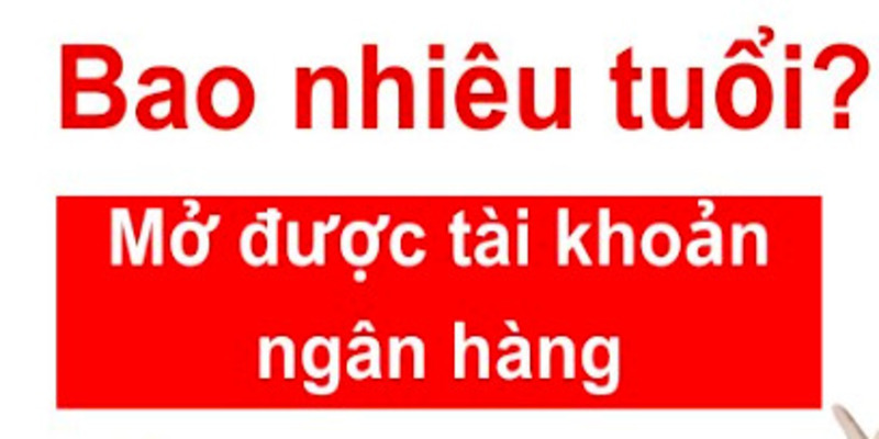 15 Tuổi Mở Tài Khoản Ngân Hàng Được Không? Quy Định 4 15-tuoi-mo-tai-khoan-ngan-hang-duoc-khong-2