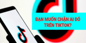 Cách Chặn Tài Khoản TikTok: Hướng Dẫn & Lưu Ý 1 cach-chan-tai-khoan-tiktok-2