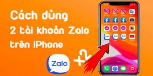 Hướng Dẫn Chi Tiết Cách Dùng 2 Zalo Trên iPhone Từ A Đến Z 5 cach-dung-2-zalo-tren-iphone-2