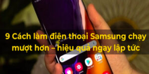 Top Các Cách Làm Điện Thoại Samsung Chạy Nhanh Hơn 32 cach-lam-dien-thoai-samsung-chay-nhanh-hon-1