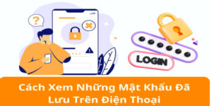 Hướng Dẫn Cách Xem Mật Khẩu Đã Lưu Trên Android An Toàn 1 cach-xem-mat-khau-da-luu-tren-android