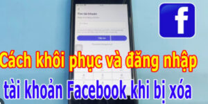 khoi-phuc-tai-khoan-facebook-bi-xoa-vinh-vien