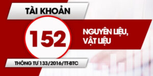 Tài Khoản 152 Là Gì? Hướng Dẫn Hạch Toán Nguyên Liệu, Vật Liệu 17 tai-khoan-152