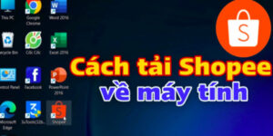 Tải Shopee Về Máy Tính: Ưu Nhược Điểm Và Mẹo Sử Dụng 25 tai-shopee-ve-may-tinh
