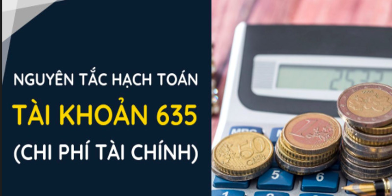 Tài Khoản 635 Là Gì? Hướng Dẫn Hạch Toán Chi Phí Tài Chính 5 tai-khoan-635-1